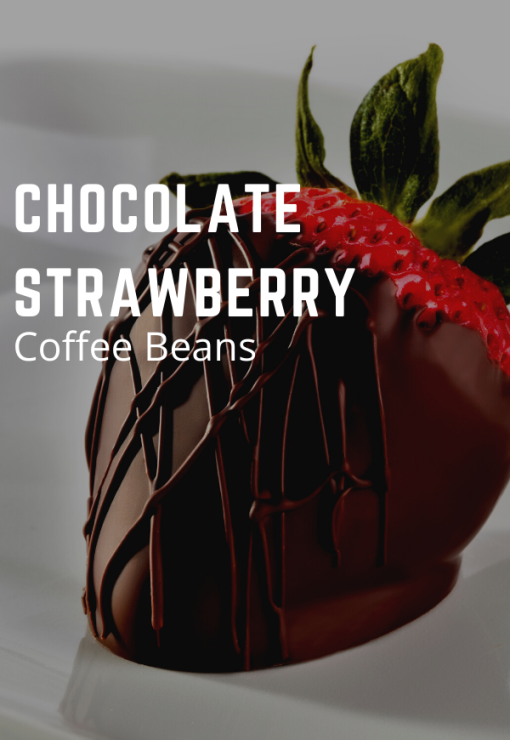 Chocolate Strawberry flavored coffee beans