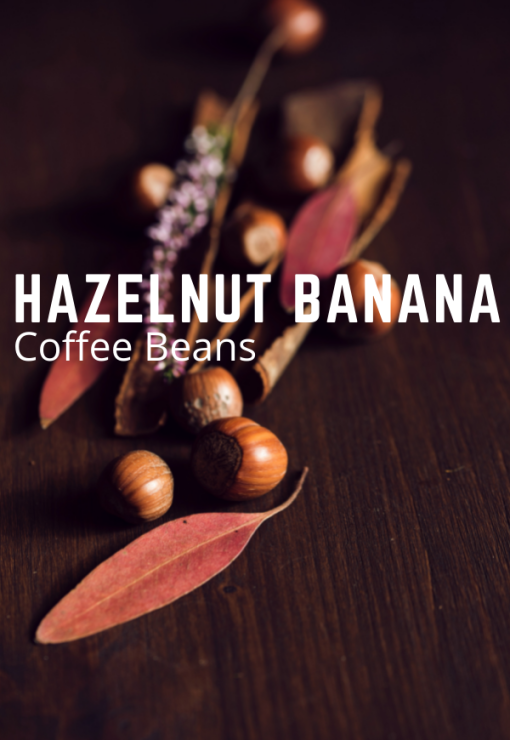 hazelnut banana flavored coffee beans