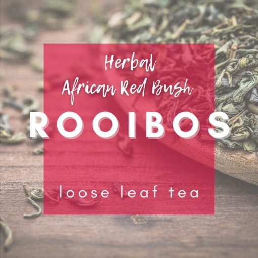Loose Leaf African Red Bush Rooibos Tea