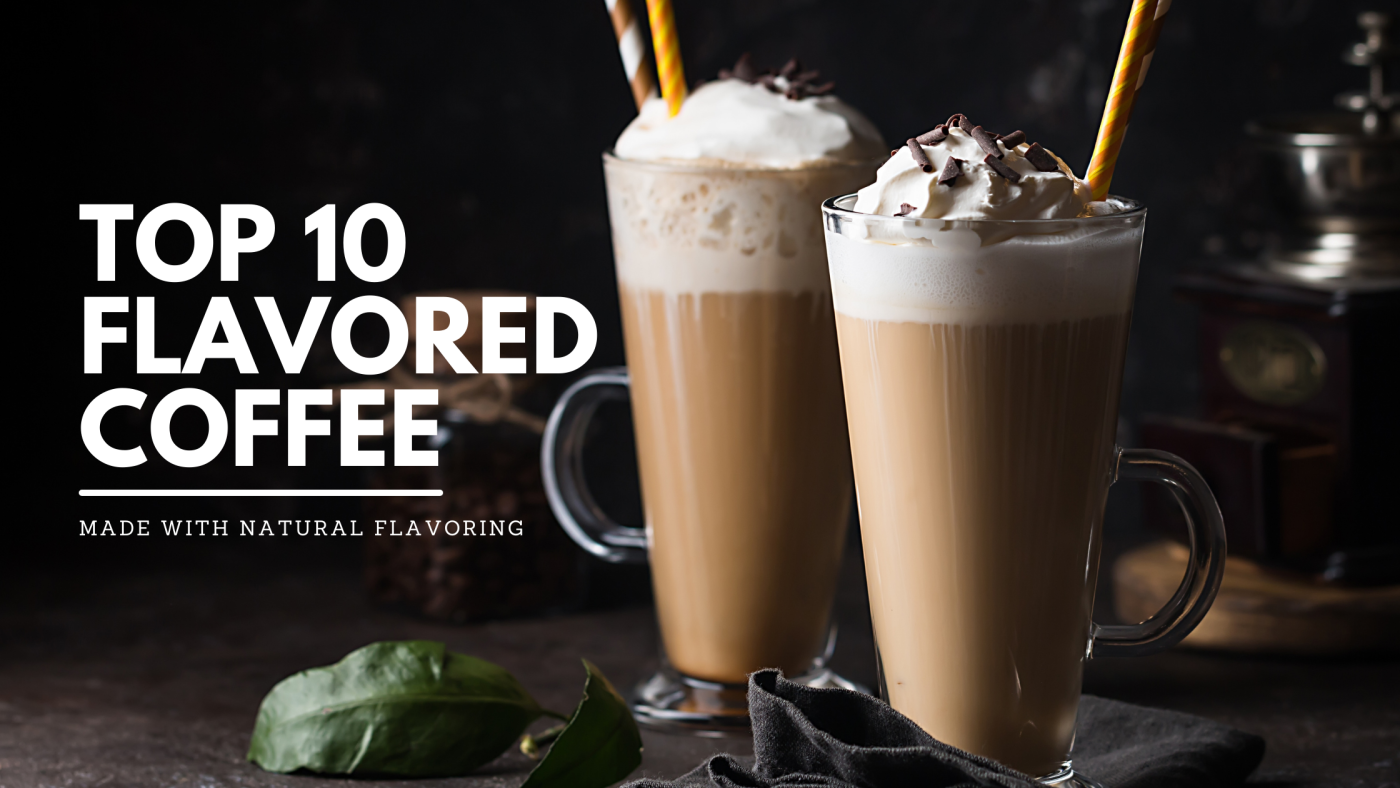 top 10 flavored coffee drinks