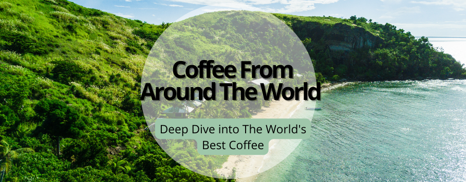 Coffee From Around The World